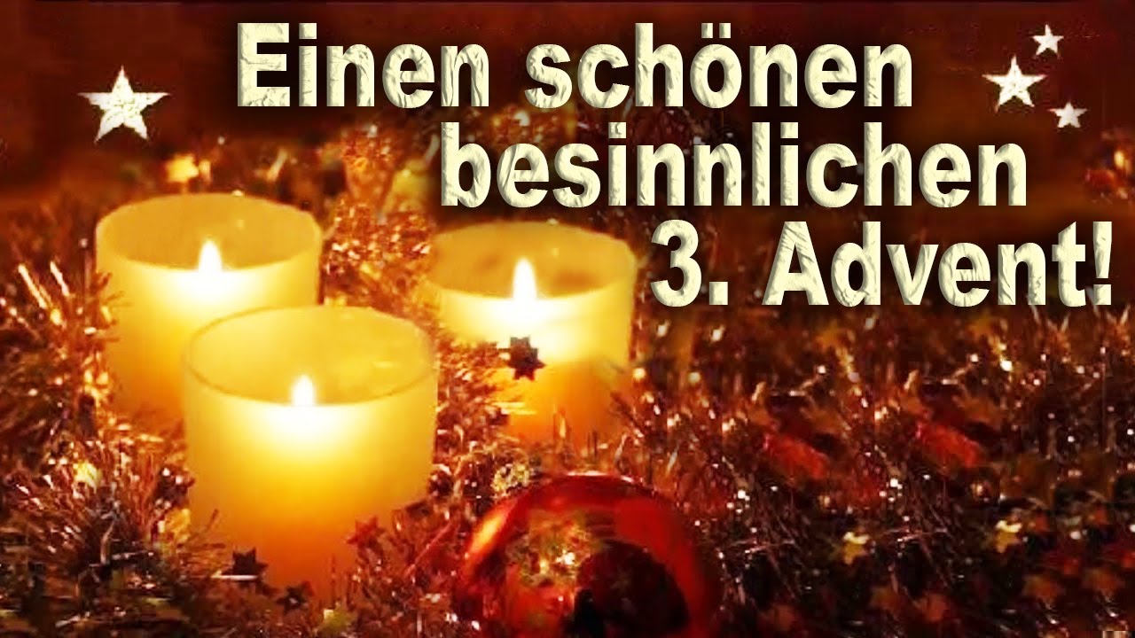 Einen Schönen 3 Advent Wünsch Ich Euch Ich wünsche dir einen schönen und glücklichen 3. Advent ! - YouTube