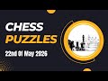 Chess Puzzles - 22nd of May, 2026 #chess