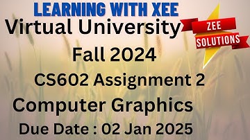 CS602 Computer Graphics Assignment 2 Fall 2024 Virtual University of Pakistan