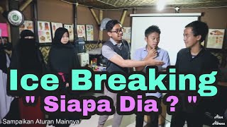 #ICEBREAKING Ke 34 ' SIAPA DIA ? ' -  Alan Albana