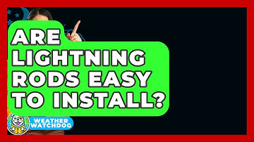 Are Lightning Rods Easy To Install? - Weather Watchdog