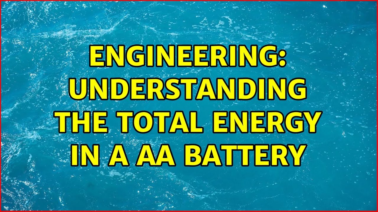 Engineering Understanding the total energy in a AA battery YouTube