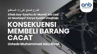 Konsekuensi Membeli Barang Cacat | Ustadz Muhammad Abu Rivai