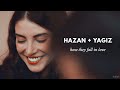 hazan + yagiz | how they fall in love
