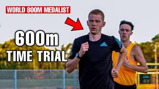 1:14 600m Time Trial by World 800m medalist Ben Pattison