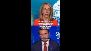 Blanche says it appears suspect was targeting Trump admin. members