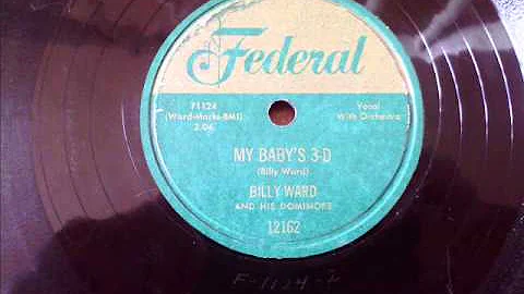 BILLY WARD AND HIS DOMINOES - MY BABY'S 3-D - FEDERAL 12162, 78 RPM!