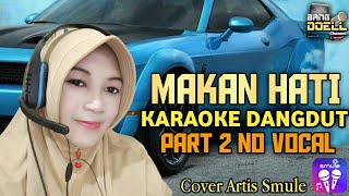 MAKAN HATI KARAOKE DANGDUT - Duet Bersama Artis Smule Cover Part 2 No Vocal