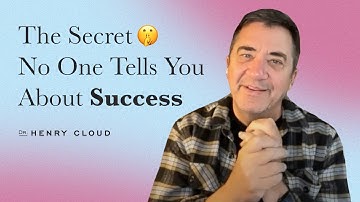 The Secret to Success in Relationships, Career & Life | Dr. Henry Cloud
