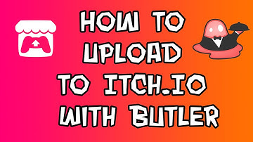 How To Upload To Itch.io With Butler 2022