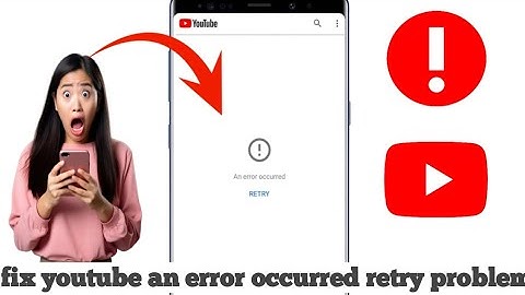 fix youtube an error occurred retry problem | an error occurred retry youtube