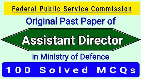 Assistant Director in Ministry of Defense 2019 Past Paper by FPSC | 100 Solved MCQs
