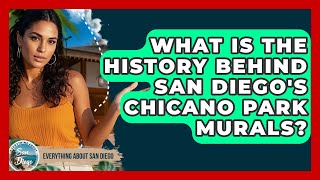 What Is The History Behind San Diego's Chicano Park Murals? - Everything About San Diego