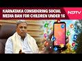 Karnataka Social Media Ban | Mixed Reactions As K'taka Weighs Social Media Ban For Children Under 16
