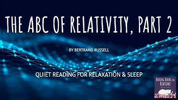 The ABC of Relativity, by Bertrand Russell (Part 2) | ASMR Quiet Reading for Relaxation & Sleep