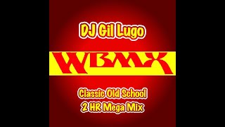 DJ Gil Lugo  WBMX Classic Old School 2 HR Mix