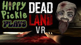 Dead Land VR Pickle Plays PSVR