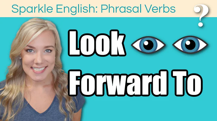 Looking Forward to in English | Look Forward to - Phrasal Verb Meaning, Definition, and Examples - DayDayNews