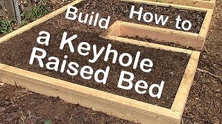 How To Build A Keyhole Raised Garden Bed