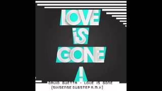 David Guetta - Love Is Gone (Sixsense Dubstep Remix)
