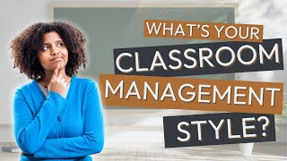 Which Classroom Management Style Are You