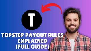 TOPSTEP PAYOUT RULES EXPLAINED – EVERYTHING YOU NEED TO KNOW 2026