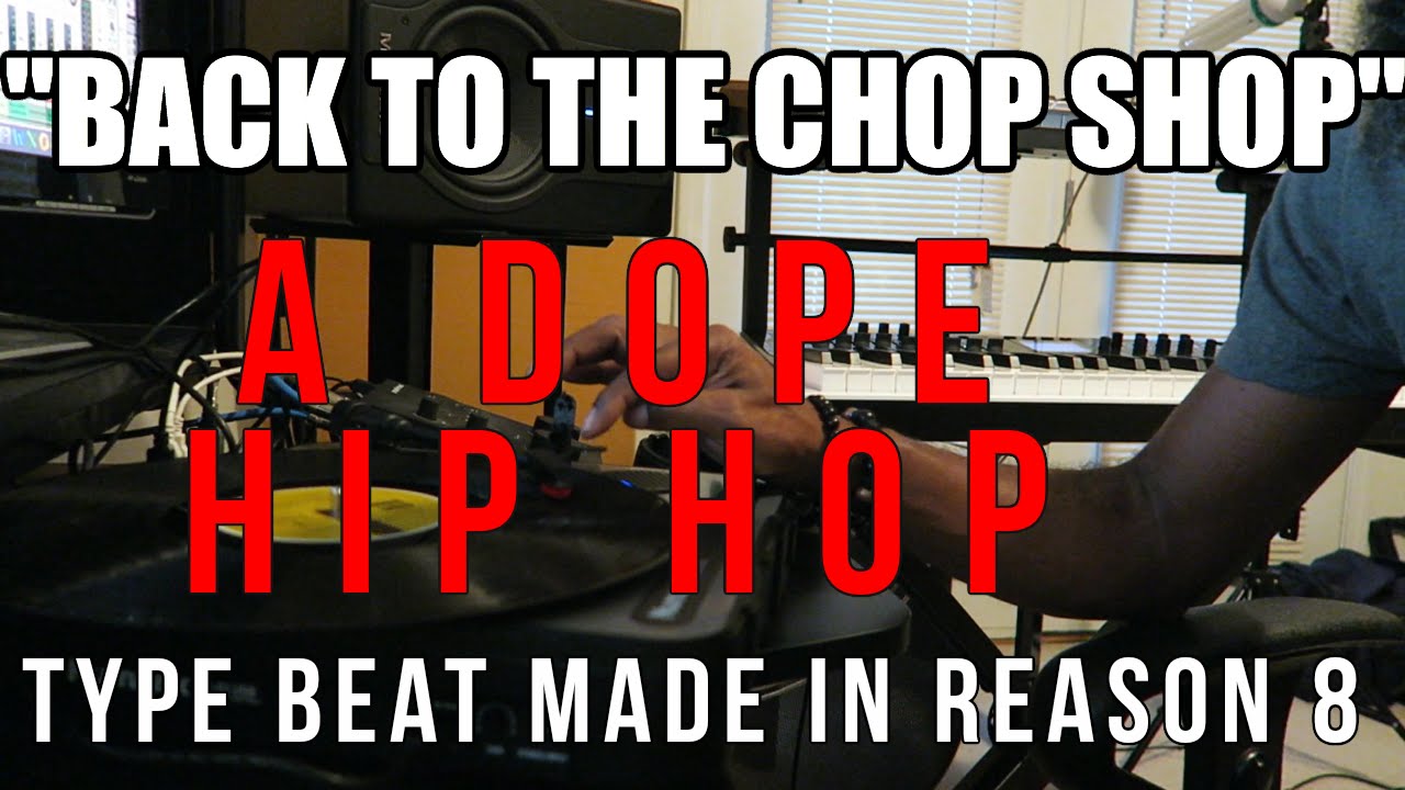 DOPE HIP HOP BEAT MADE IN PROPELLERHEAD REASON 8 CHOP SHOP EDITION