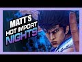 Matt's Hot Import Nights - Hokuto Ga Gotoku