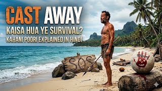 Akele 4 Saal Kaise Zinda Raha? Cast Away Ka Sabse Bada Raaz!