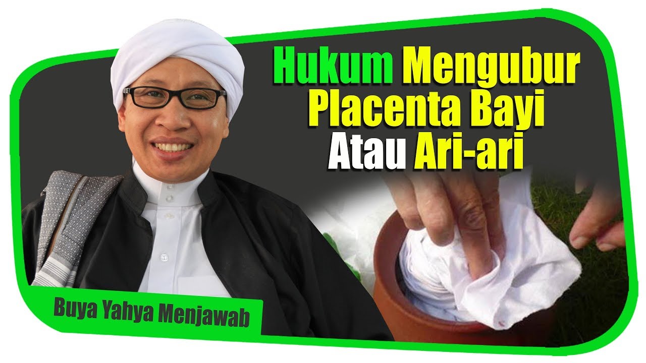 Hukum Mengubur Placenta Bayi Atau Ari Ari Buya Yahya Menjawab Youtube