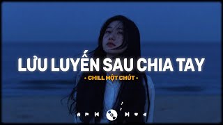 Em Có Quen Người Nào Chưa Sao Mỗi Tối Anh Chẳng Thấy Ai Đón Đưa - Lưu Luyến Sau Chia Tay Lofi