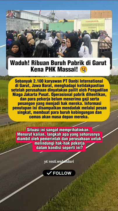 Ribuan karyawan pabrik kena PHK,gimana klo sudah begini😥 #beritaterkini #buruhpabrik #garut #news