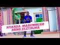 NYANDA MASUMBUKO SONG JILETULWA