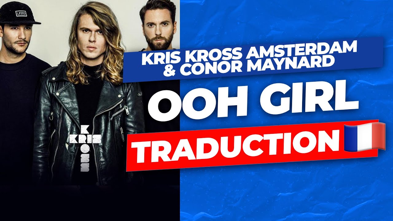 Kris Kross Amsterdam And Conor Maynard Ooh Girl Feat A Boogie Wit Da Hoodie Traduction