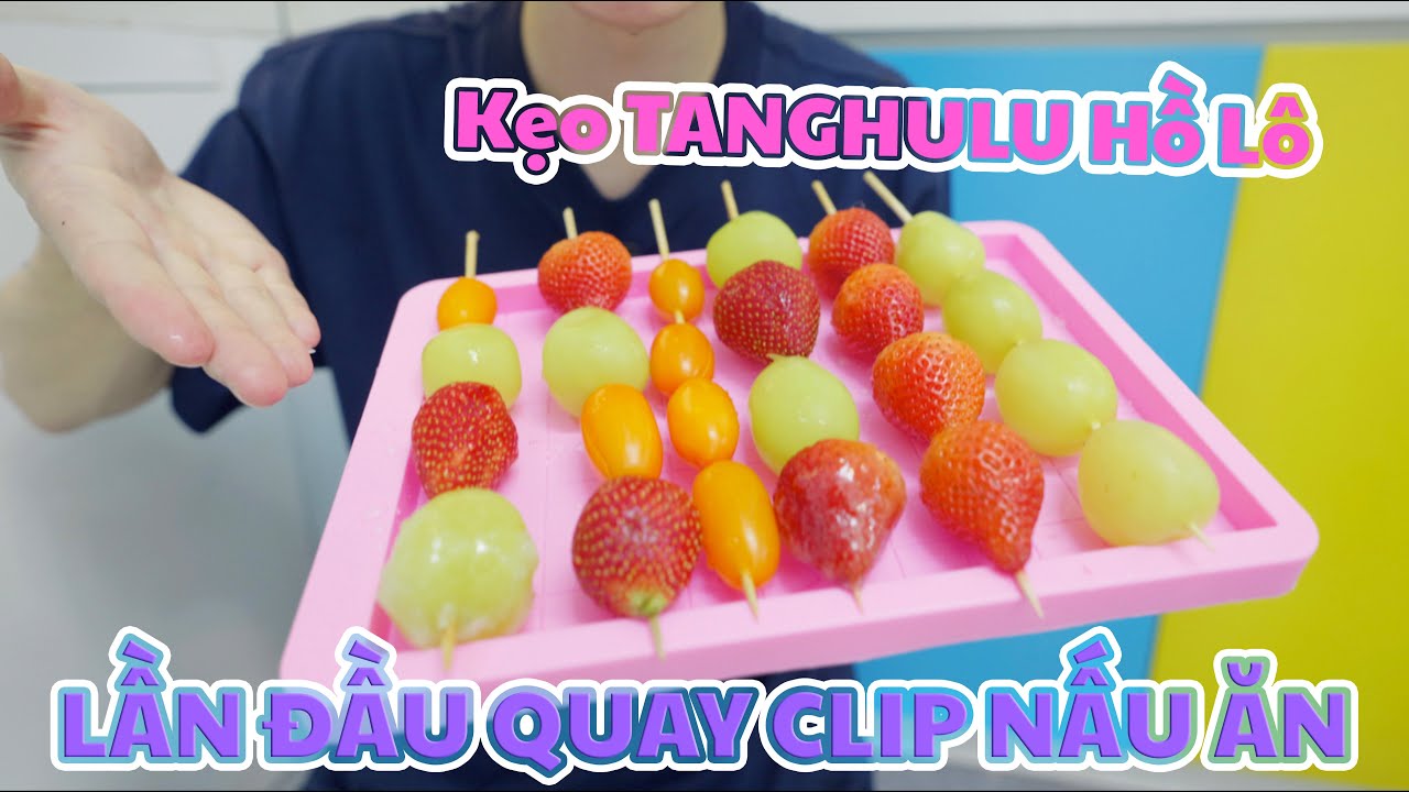 Làm Kẹo Tanghulu Có Khó Không? Mà Sao Anh Không Làm Được?