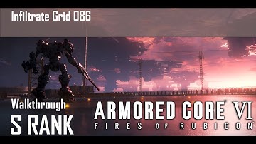 Infiltrate Grid 086 (S Rank Completion) - Armored Core 6: Fires of Rubicon