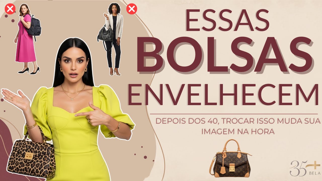 6 Bolsas Que Estão ENVELHECENDO Sua Imagem DEPOIS DOS 40 (e o Que Usar no Lugar)