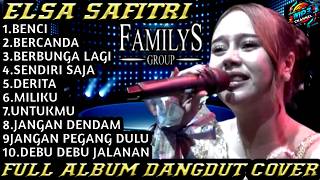 Download Lagu ELSA SAFITRI - BENCI X BERCANDA | FAMILYS GROUP | FULL ALBUM COVER