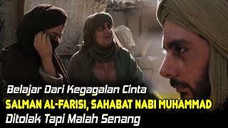 The Story Of Salman Al Farisi A Friend Of The Prophet Muhammad Saw Love Rejected But Even Happy