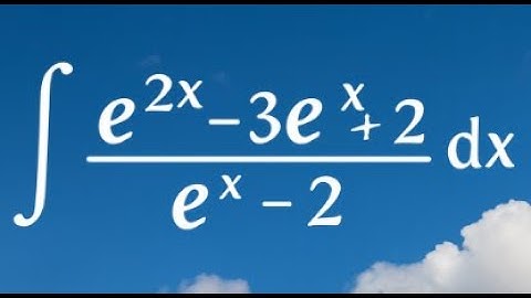 Integral of (e^(2x) – 3e^x + 2)/(e^x – 2) dx – Fast & Simple Method