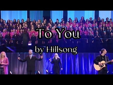 To You by Hillsong Live with Lyrics