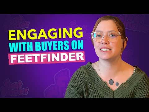 Engaging with FeetFinder Buyers: Mastering the Art of Selling Feet Pics
