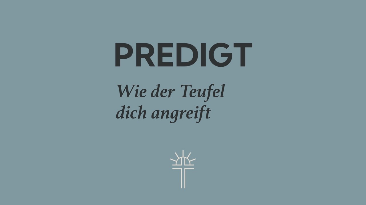 Predigt vom 17.05.2026 - 1. Mose 3,1-24 Wie der Teufel dich angreift