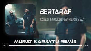 Canbay & Wolker feat. Heijan & Muti - Bertaraf ( Murat Karaytu Remix ) | TİKTOK REMİX.