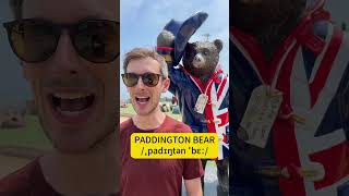 Pronouncing Paddington Bear
