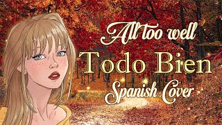 🍂All too well [Todo Bien] Spanish COVER🍂