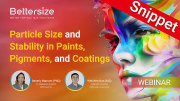 Webinar Snippet | Particle Size and Stability in Paints, Pigments, and Coatings