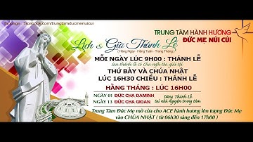 Đức Mẹ Núi Cúi - Hạt Gia Kiệm TTHH Công giáo lớn nhất Việt Nam (giờ lễ) #ducmenuicui