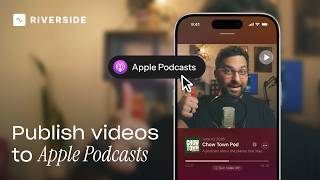 Publish Your Video Podcast to Apple Podcasts - New in Riverside