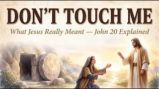 John 20 Explained: The Words Most Christians Misread